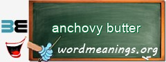 WordMeaning blackboard for anchovy butter